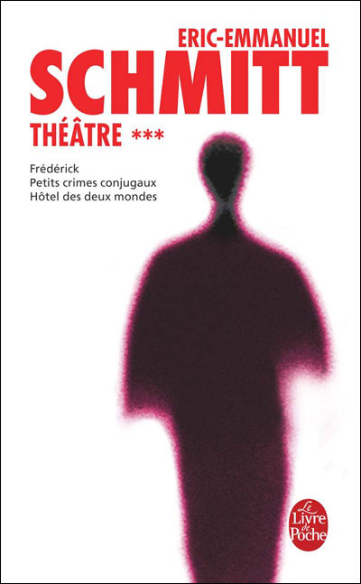 Frédérick, petits crimes conjugaux, hôtel des deux mondes (Théâtre, Tome 3)