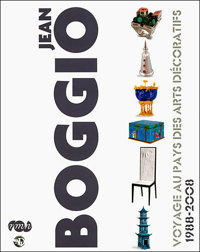 Jean boggio - voyage au pays des arts decoratifs 1988-2008.