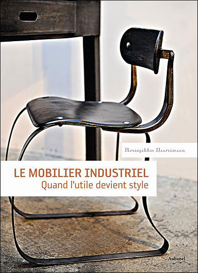 アート・デザイン・音楽 Livre renover mobilier industriel Le mobilier industriel Quand l'utile devient style - relié