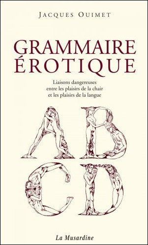 Grammaire érotique - Jacques Ouimet (Auteur), Nicole Claveloux (Auteur)