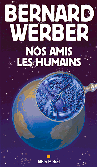 Nos amis les humains - Bernard Werber - broché