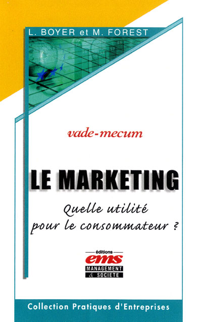 Le marketing : quelle utilite pour le consommateur? vade mecum