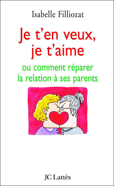 Je T En Veux Je T Aime Ou Comment Reparer La Relation Parent Enfant Broche Isabelle Filliozat Achat Livre Ou Ebook Fnac