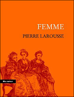 FEMME - EXTRAIT DU GRAND DICTIONNAIRE UNIVERSEL DU XIXe