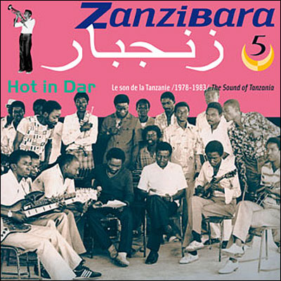 Zanzibara 5 - Hot in dar - Le son de la Tanzanie 1978 - 1983