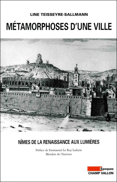 Métamorphoses d'une ville : Nîmes, de la Renaissance aux Lumières