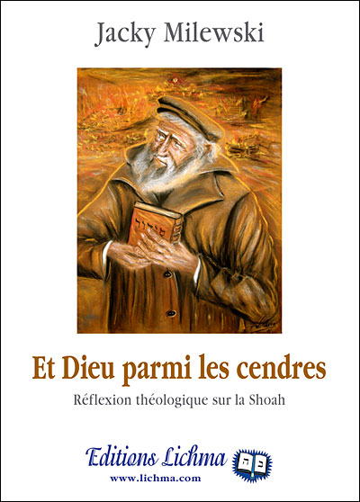 Et Dieu parmi les cendres : réflexion théologique sur la Shoah