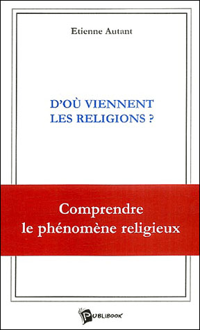 D'OU VIENNENT LES RELIGIONS