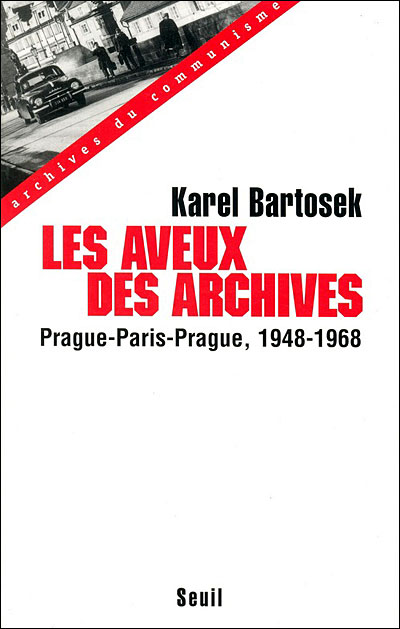 Les aveux des archives prague paris prague 1948-1968