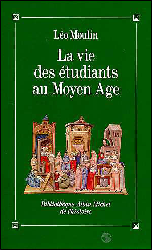 La Vie des étudiants au Moyen Âge - Léo Moulin - broché