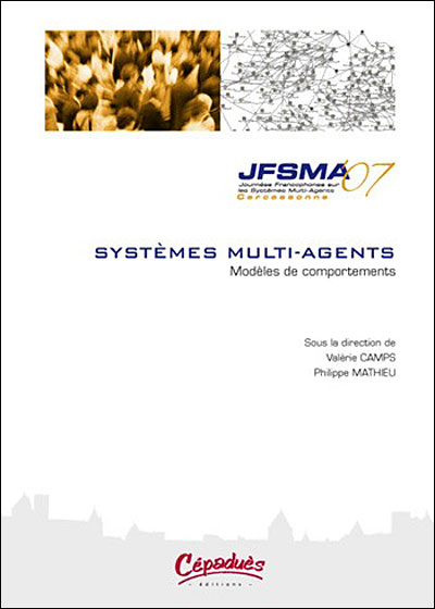 Systèmes Multi-Agents - Modèles de comportements - JFSMA 07 - Collectif - Cepadues - broché - Guide