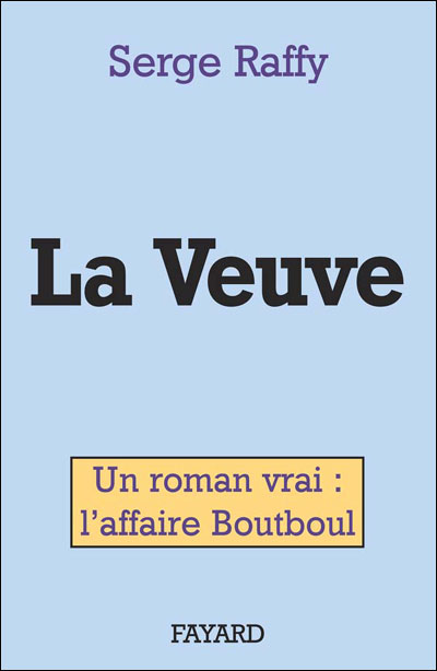 La Veuve: Un roman vrai : l'affaire Boutboul