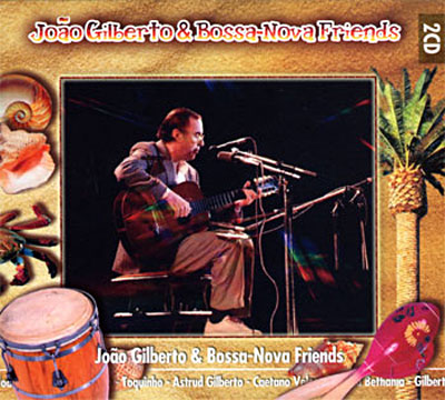 Joao Gilberto and bossa nova friends