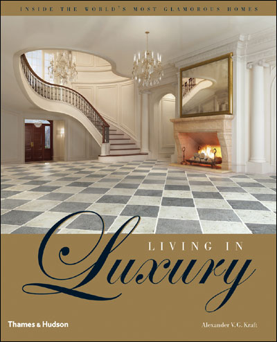 LIVING IN LUXURY:. INSIDE THE WORLD S MOST GLAMOROUS HOMES