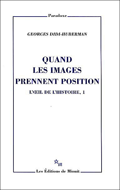 Quand les images prennent position L'oeil de l'histoire, 1 - Georges Didi-Huberman - broché