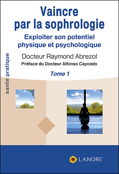 Vaincre la sophrologie (tome 1)