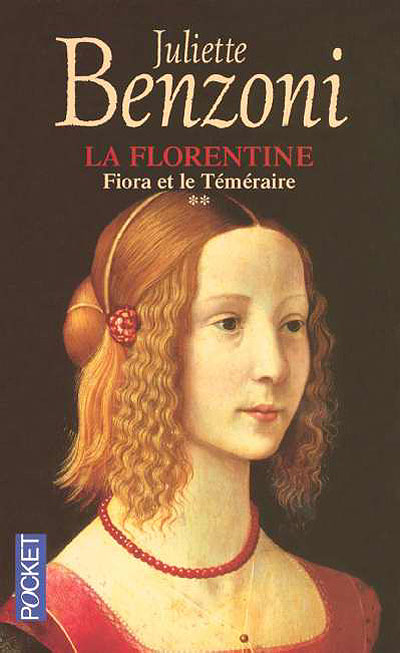 Fiora et le téméraire La Florentine Tome 2 Poche Juliette Benzoni