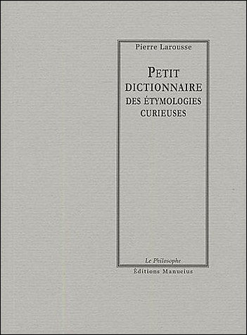Petit dictionnaire des etymologies curieuses