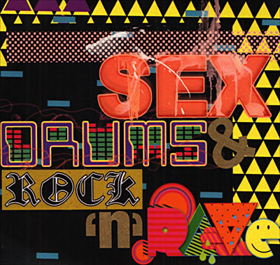 SEX DRUMS&ROCK N RAVE