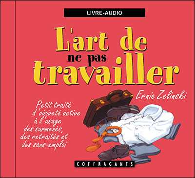 L'art de ne pas travailler - Ernie John Zelinski - Livre CD