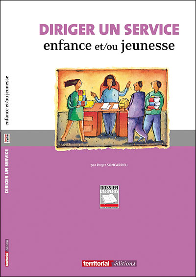 Diriger un service enfance et-ou jeunesse, guide pratique