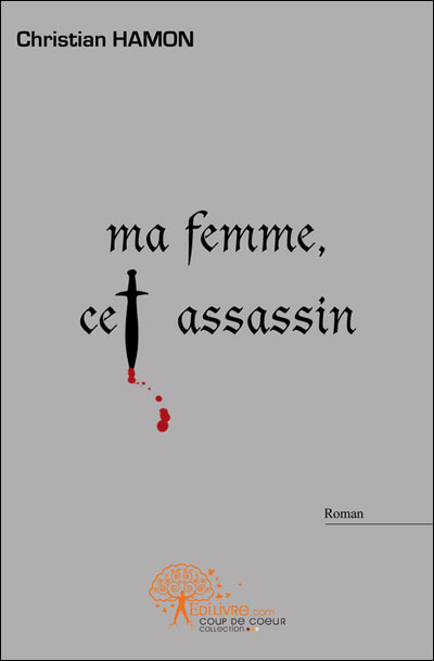 Ma femme, cet assassin - Christian Hamon - broché