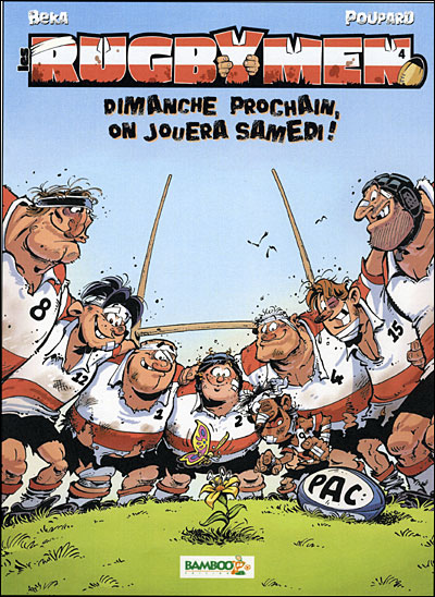 Les Rugbymen - Dimanche prochain, on jouera samedi !