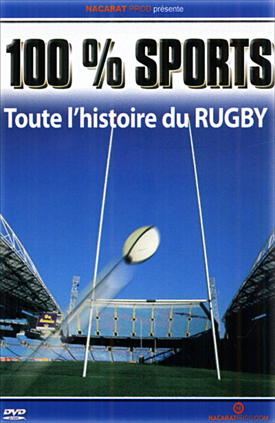 100 % Sports - Toute l'Histoire du Rugby