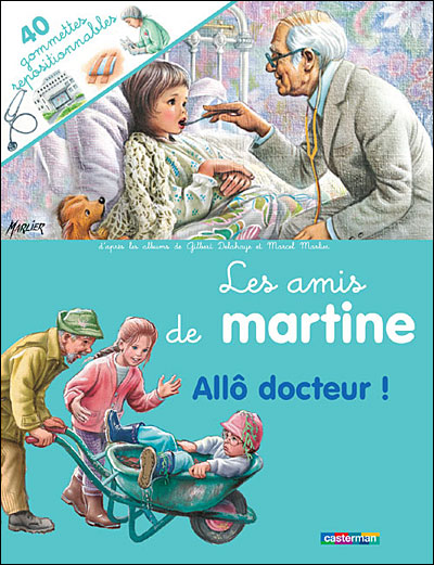 Martine Livre Avec Autocollants Tome 29 Les Amis De Martine Allo Docteur Gilbert Delahaye Marcel Marlier Broche Achat Livre Fnac