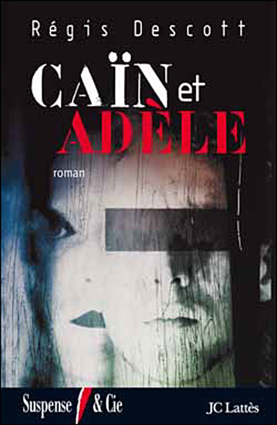 Caïn et Adèle - Régis Descott - broché