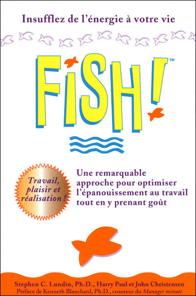 Fish ! Une remarquable approche pour optimiser l'épanouissement au travail tout en y prenant goût