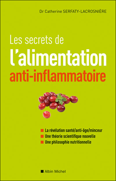 Les Secrets de l alimentation anti inflammatoire broché Catherine Serfaty Lacrosniere