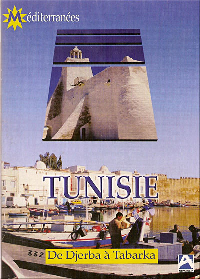 La Tunisie - De Djerba à Tabarka