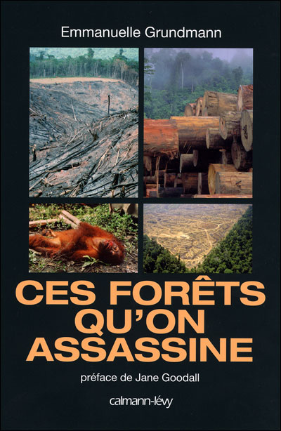 Ces forêts qu'on assassine - Emmanuelle Grundmann - broché
