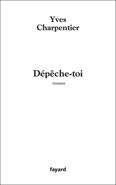 Dépêche-toi - Yves Charpentier - broché