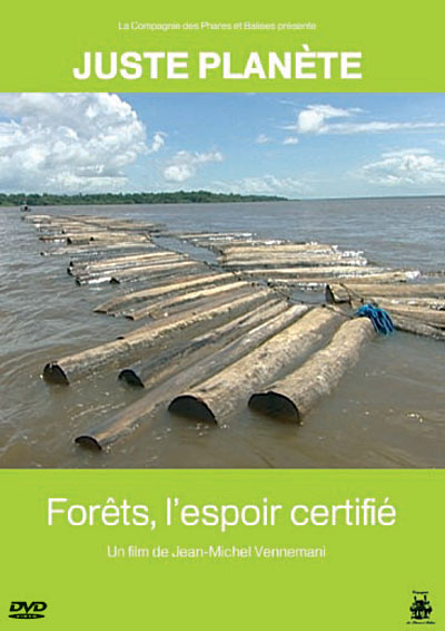 Forêts, l'espoir certifié - Juste planète
