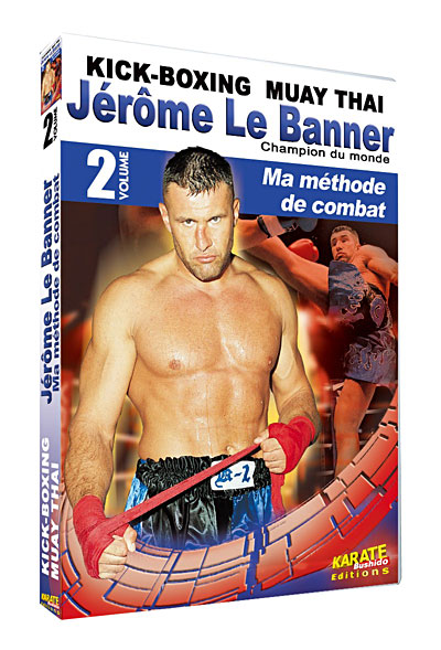 Jérôme Le Banner : ma méthode de combat - Volume 2