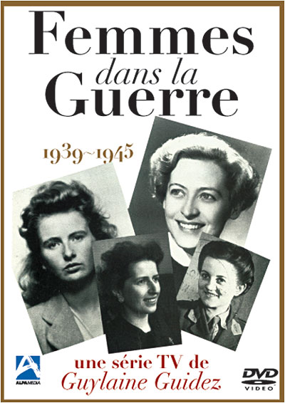 Des Femmes dans la Guerre 1939 - 1945