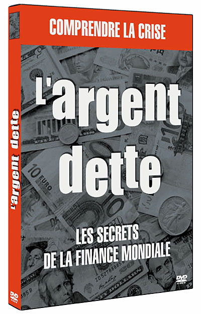 Argent dette - Les secrets de la finance mondiale