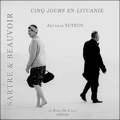 Sartre et Beauvoir Cinq Jours en Lituanie