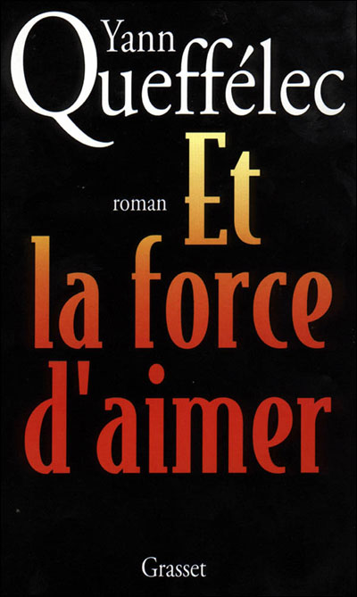 Et la force d'aimer - Yann Queffélec - (donnée non spécifiée)
