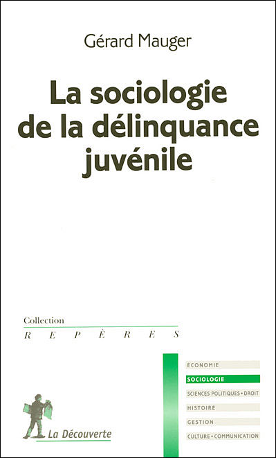 La sociologie de la délinquance juvénile - Gérard Mauger - Poche
