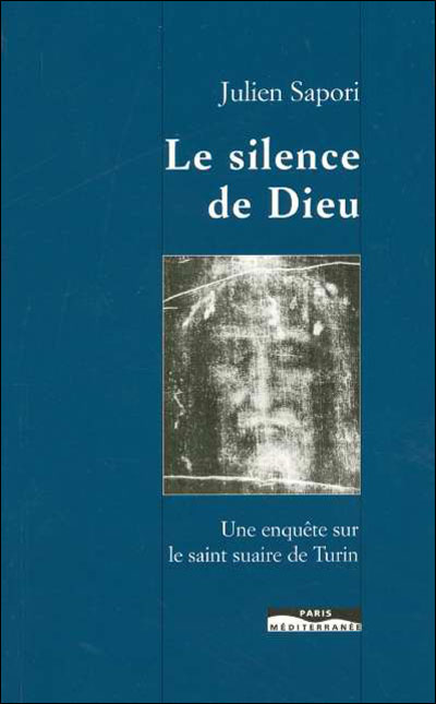 Le silence de dieu - Une enquête sur le saint suaire de Turin - Julien Sapori - broché
