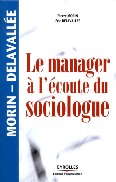 Le manager a l'ecoute du sociologue nouvelle presentation 2eme ed 2004