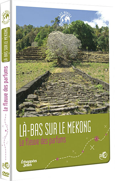 Là-bas sur le Mékong - Le Fleuve des parfums
