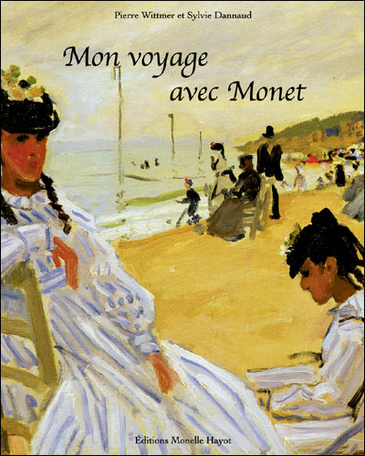 Mon voyage avec Monet - Pierre Wittmer - Monelle Hayot Eds - broché - Document jeunesse