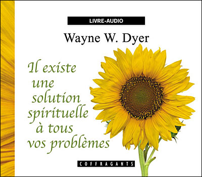 Il existe une solution spirituelle à tous vos problèmes - Wayne W. Dyer - Livre CD