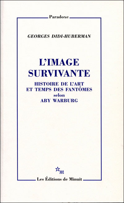 L'image survivante histoire de l'art et temps des fantômes selon Aby Warburg