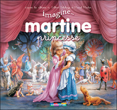 Les Pop Up De Martine Martine Princesse Tome 1 Imagine Gilbert Delahaye Marcel Marlier Cartonne Achat Livre Fnac