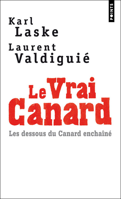 Le Vrai Canard - Les Dessous du Canard enchaîné